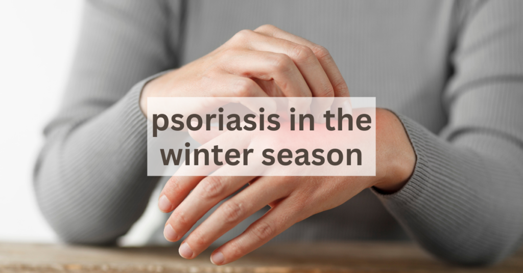 how to control psoriasis in winter